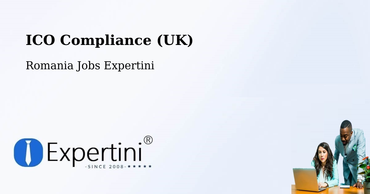 UK Data Protection & ICO Compliance – Sector 4 - Romania Jobs Expertini